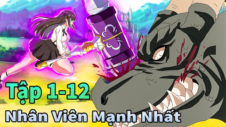 Anime THÁNG 4 | Nhân Viên Lễ Tân Nhưng Tôi Mạnh Nhất Tập 1-12 | Mèo Gầy Review