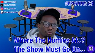 TLT EP 23: ft. Where The Homies At...? The Show Must Go On... #explore #podcast #foryou #fyp 