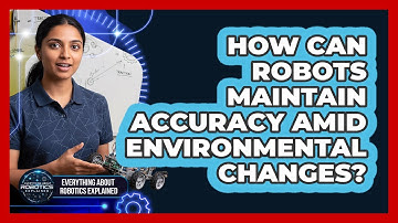 How Can Robots Maintain Accuracy Amid Environmental Changes?