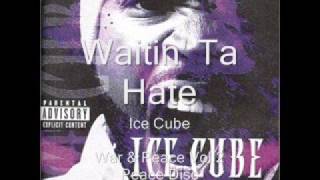 Ice Cube - Waitin&#39; Ta Hate