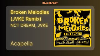 [ACAPELLA] NCT DREAM, JVKE - Broken Melodies (JVKE Remix)