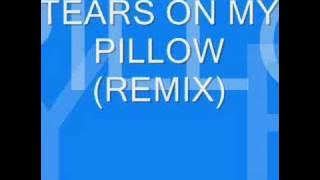 TEARS ON MY PILLOW (remix).