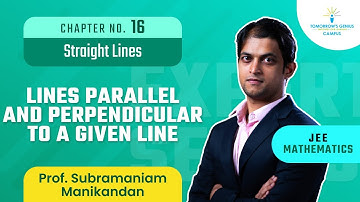 Lines parallel and perpendicular to a given line | Straight Lines | JEE | Mathematics - TG Campus