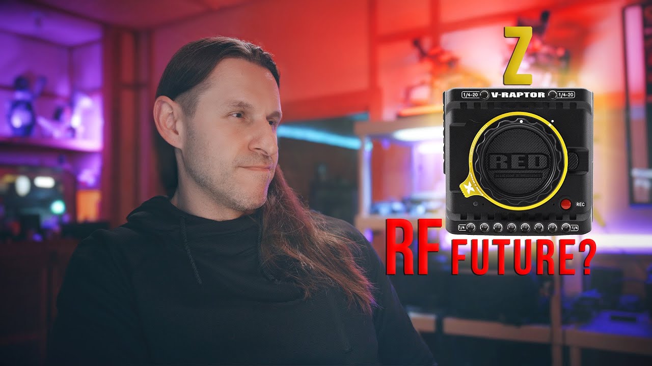 RED/Nikon Z Mount Cams - Canon/RED User Concerns