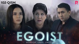 Egoist (milliy serial) | Эгоист (миллий сериал) 102-qism