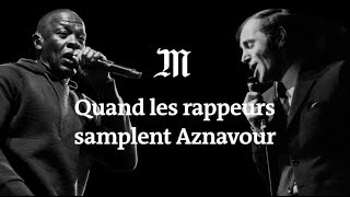 De Dr Dre à Passy, quand le rap sample Aznavour