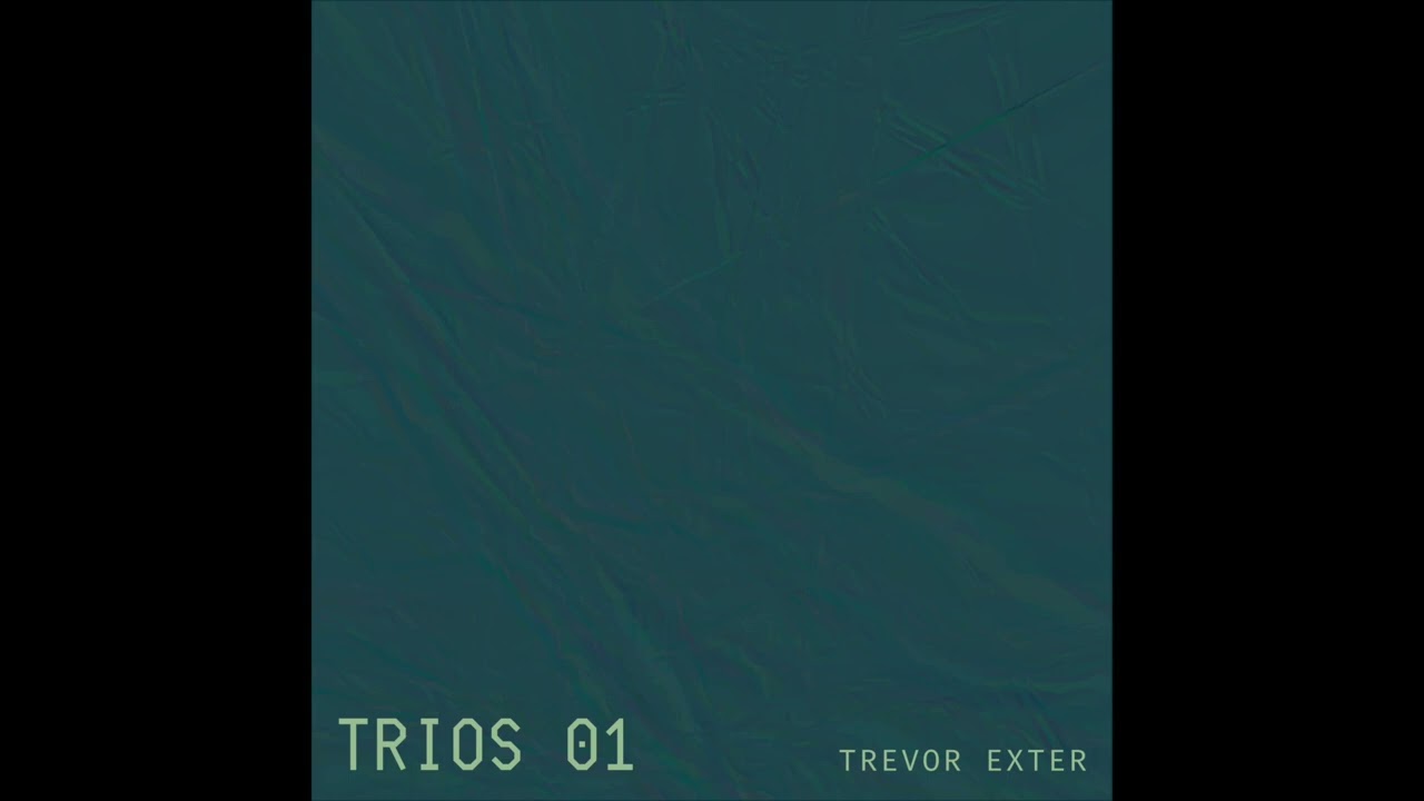 Trevor Exter TRIOS 01 track 06 Cadence