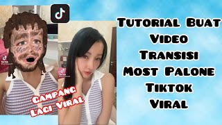 CARA BUAT VIDEO TRANSISI MOST PALONE TIKTOK | TUTORIAL TRANSISI