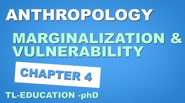 ANTRHOPOLOGY | CHAPTER 4 | MARGINALIZATION AND VULNERABILITY #education #anthropology