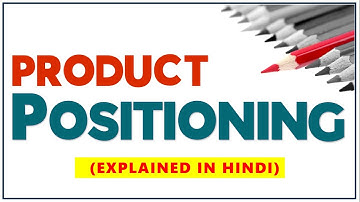 PRODUCT POSITIONING IN HINDI | Concept, Bases, Benefits with Examples | STP Marketing Management ppt