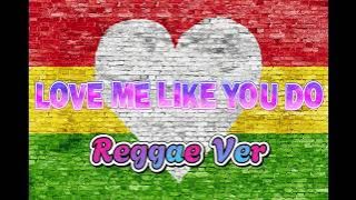 Love Me Like You Do - Reggae Version