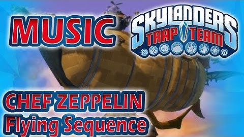 [♪♫] Chef Zeppelin - Flying Sequence | Skylanders Trap Team Music