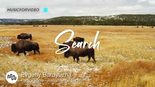 Best Powerful Search Music for Video [ Evgeny Bardyuzha - Party People   Instrumental Version ]
