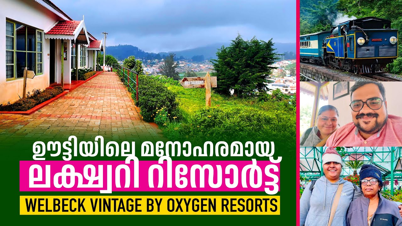 തൃശ്ശൂർ ടു ഊട്ടി: Ooty Train, Stunning Views & Luxury Stay in WELBECK VINTAGE BY OXYGEN RESORTS