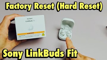 Sony LinkBuds Fit: How to Factory Reset (hard reset)| Problems connecting, one side not working etc)