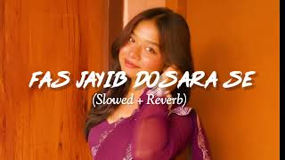 Fas Jayib Dosara Se Song | Slowed Reverb | Bhojpuri Song | Shivani Singh | Lofi Heaven 