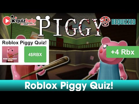 Roblox Piggy Quiz Answers 100% | Earn Free 4 Robux | Be Quizzed