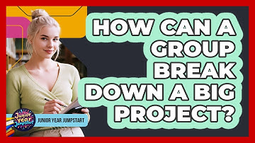 How Can A Group Break Down A Big Project?