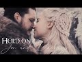 Jon and Daenerys-Hold on