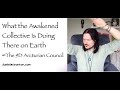 What the awakened collective is doing on earth the 9d arcturian council channeled daniel scranton