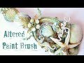 Mixed Media Altered Paint Brush with Prima Color Bloom Sprays & Finnabair Rust Paste