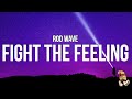 Rod Wave - Fight The Feeling (Lyrics) "but she is outside, get your hair did put your clothes on"