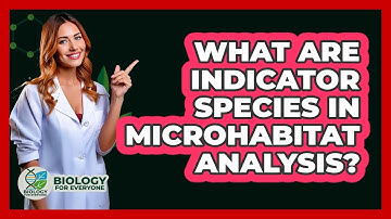 What Are Indicator Species In Microhabitat Analysis? - Biology For Everyone