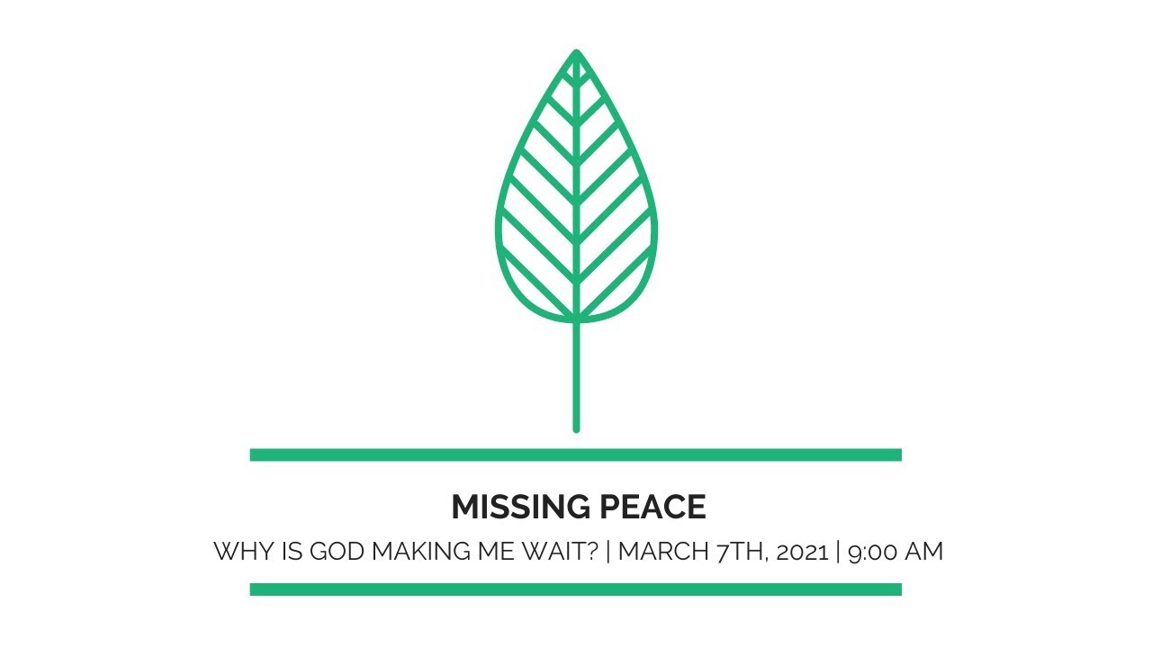 Why Is God Making Me Wait Missing Peace March 7th 2021 Pastor