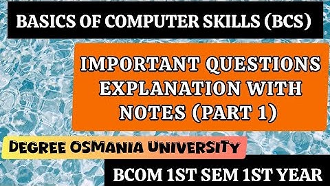 Basic Computer Skills Important questions with notes| Part 1| Degree 1st sem 1st year| Osmania uni