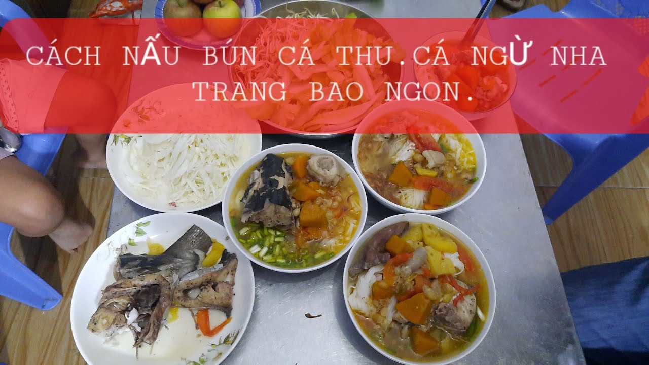 Cách nấu nướng bún cá ngừ Nha Trang vừa thơm vừa ngon, không biến thành tanh