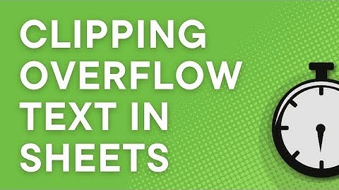 Google Sheets easy way to clip text so it doesnt spill into the next column (2025)