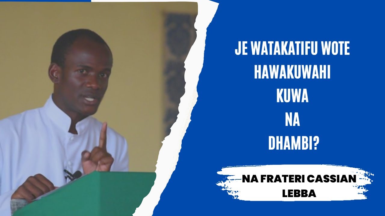 JE! WATAKATIFU WOTE HAWAKUWAHI KUWA NA DHAMBI?