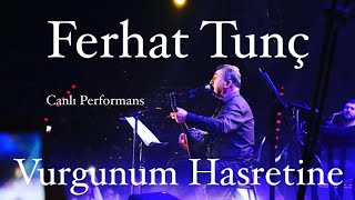 FERHAT TUNÇ - VURGUNUM HASRETINE Resimi