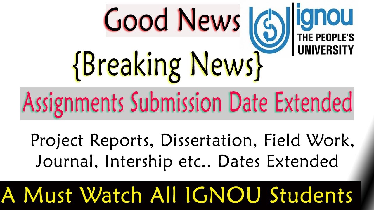 IGNOU Assignments Submission Date, Dissertation, Journal, Internship, Field Work Dates  Extended