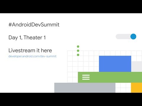 Android Dev Summit 2018 Livestream | Day 1, theater 1