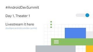 Android Dev Summit 2018 Livestream | Day 1, theater 1 screenshot 4