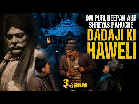 Om Puri, Deepak Aur Shreyas Pahuche Dadaji Ki Haweli | Teen They Bhai | Best Bollywood Comedy 2026