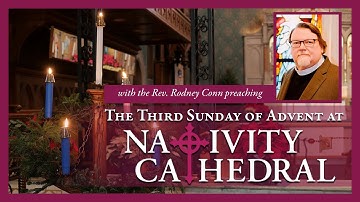 The Third Sunday of Advent - Sunday, December 15th, 2024 | Holy Eucharist at Nativity Cathedral
