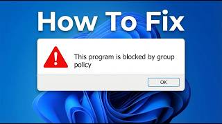 How To Fix This Program is Blocked by Group Policy Error in Windows Profile