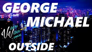 George Michael - Outside (Lyrics)