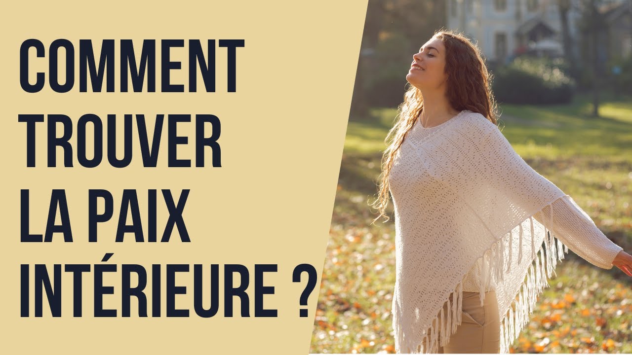 Comment trouver la paix intérieure ? - YouTube