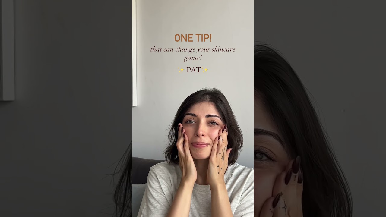 Skincare Secret: Pat, Don't Rub! 