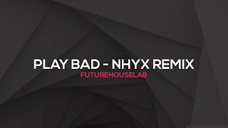 Ruca - Play Bad Ft. Poupie (NHYX remix)