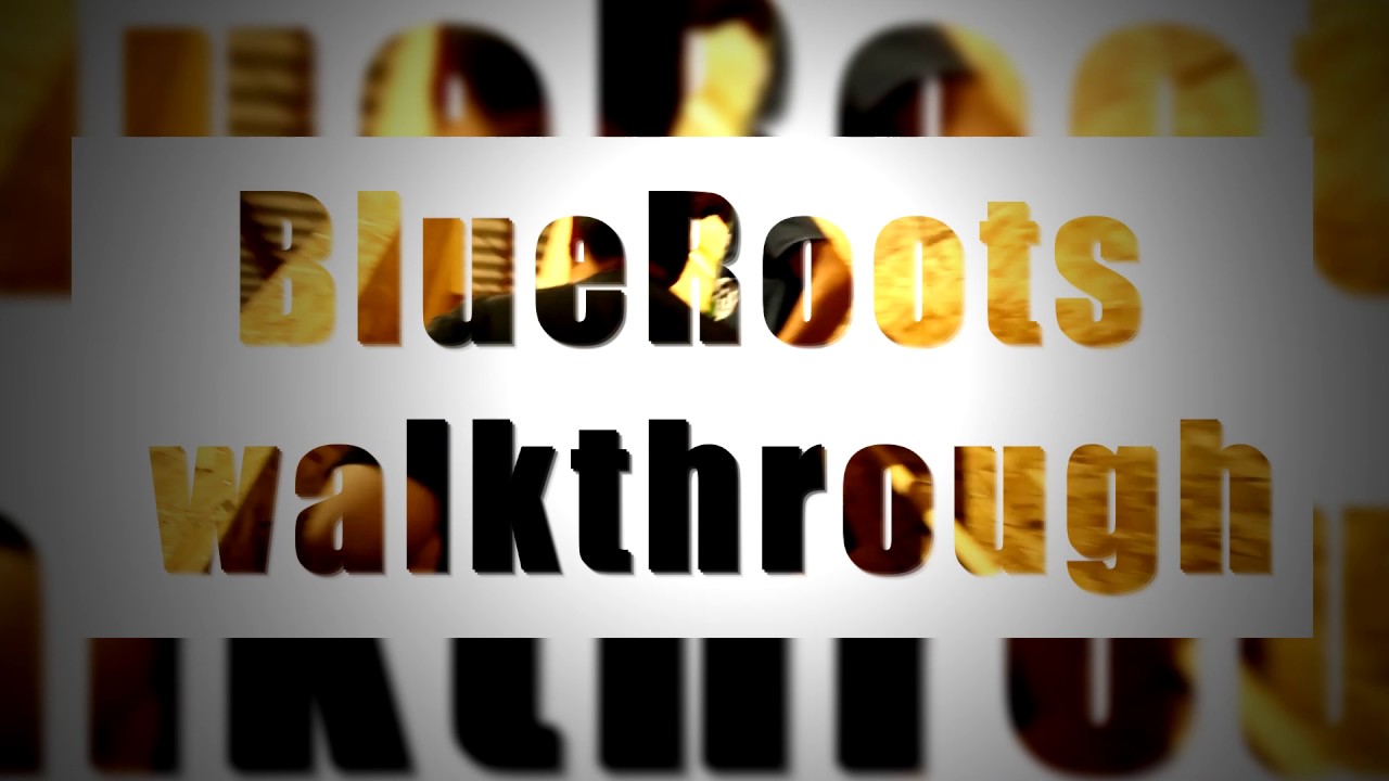Blue Roots Walk Through Preview