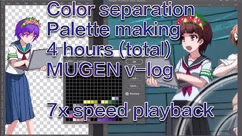 [MUGEN VLOG]Adding Uiharu, Palette making, color separation, sff making 4 hours 7x speed
