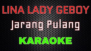 Lina Lady Geboy - Jarang Pulang [Karaoke] | LMusical