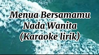 Menua Bersamamu - Tri Suaka (Karaoke Lirik - Nada Wanita)