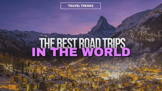 Hit the Road: Embark on the World's Most Epic Road Trip Adventures