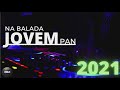 na balada jovem pan 2021