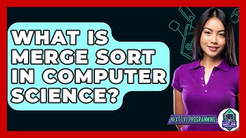 What Is Merge Sort In Computer Science? - Next LVL Programming